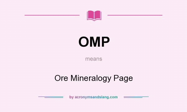 What does OMP mean? It stands for Ore Mineralogy Page