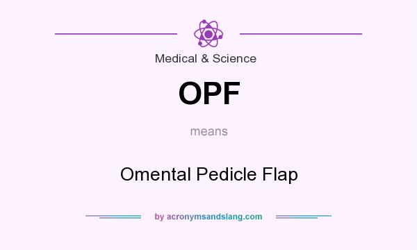 What does OPF mean? It stands for Omental Pedicle Flap