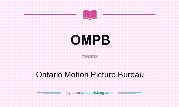 What does OMPB mean? It stands for Ontario Motion Picture Bureau