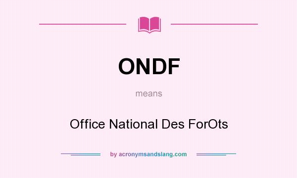 What does ONDF mean? It stands for Office National Des ForOts