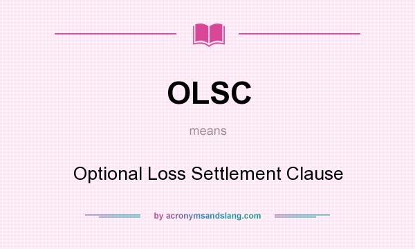 What does OLSC mean? It stands for Optional Loss Settlement Clause