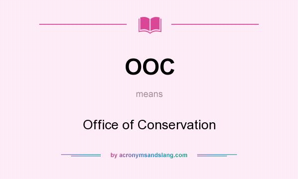 What does OOC mean? It stands for Office of Conservation