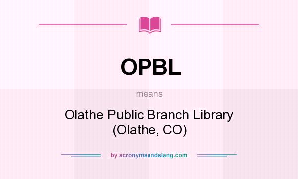 What does OPBL mean? It stands for Olathe Public Branch Library (Olathe, CO)