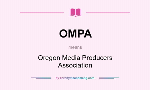 What does OMPA mean? It stands for Oregon Media Producers Association