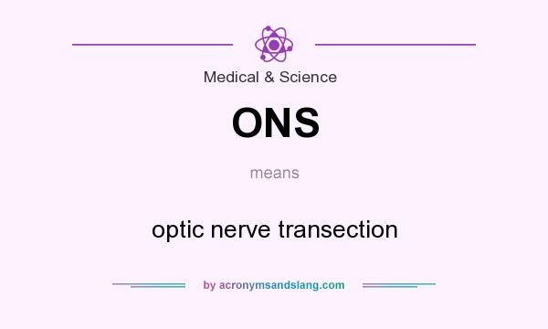 What does ONS mean? It stands for optic nerve transection