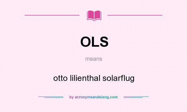 What does OLS mean? It stands for otto lilienthal solarflug