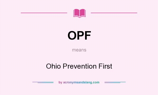 What does OPF mean? It stands for Ohio Prevention First