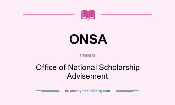 What does ONSA mean? It stands for Office of National Scholarship Advisement