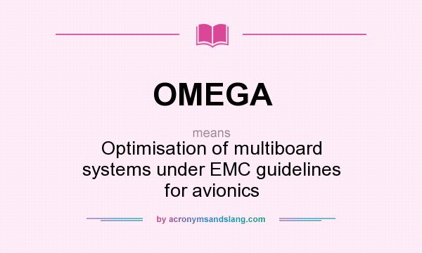 What does OMEGA mean? It stands for Optimisation of multiboard systems under EMC guidelines for avionics