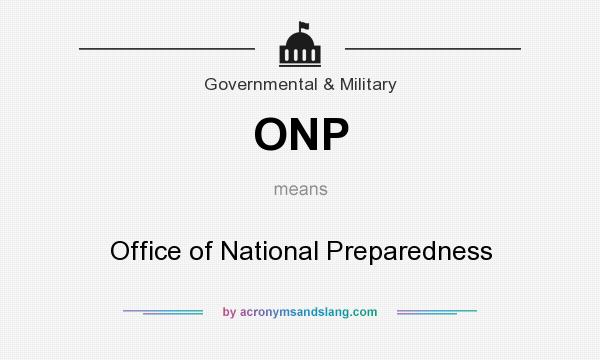 What does ONP mean? It stands for Office of National Preparedness