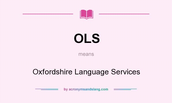 What does OLS mean? It stands for Oxfordshire Language Services