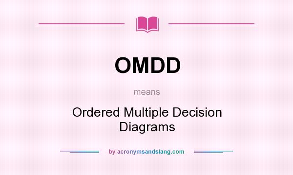 What does OMDD mean? It stands for Ordered Multiple Decision Diagrams