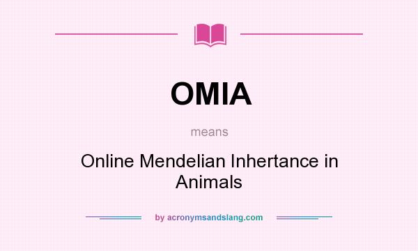 What does OMIA mean? It stands for Online Mendelian Inhertance in Animals