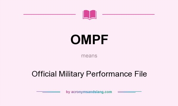 What does OMPF mean? It stands for Official Military Performance File