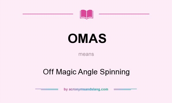 What does OMAS mean? It stands for Off Magic Angle Spinning