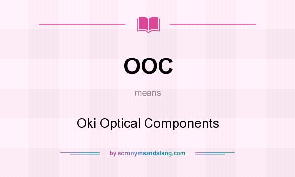 What does OOC mean? It stands for Oki Optical Components