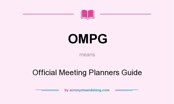 What does OMPG mean? It stands for Official Meeting Planners Guide