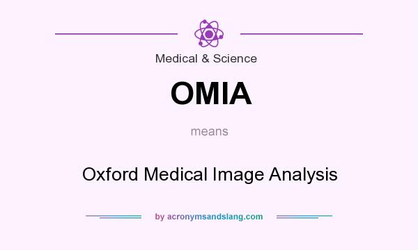 What does OMIA mean? It stands for Oxford Medical Image Analysis