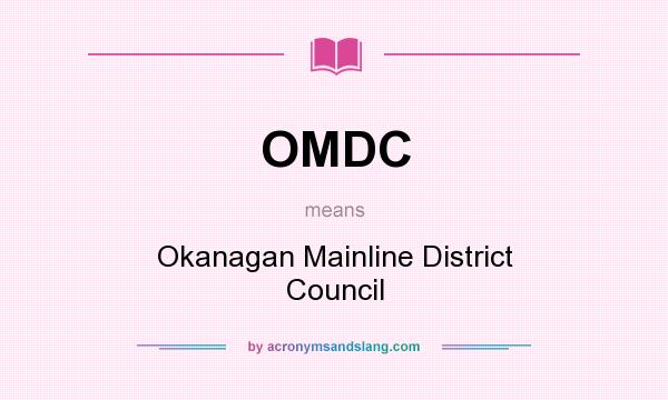 What does OMDC mean? It stands for Okanagan Mainline District Council