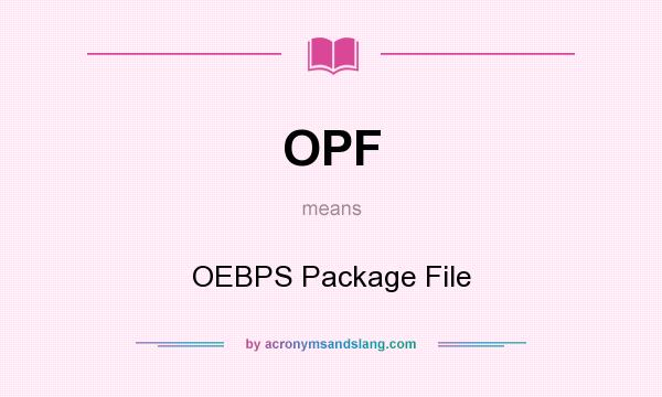 What does OPF mean? It stands for OEBPS Package File