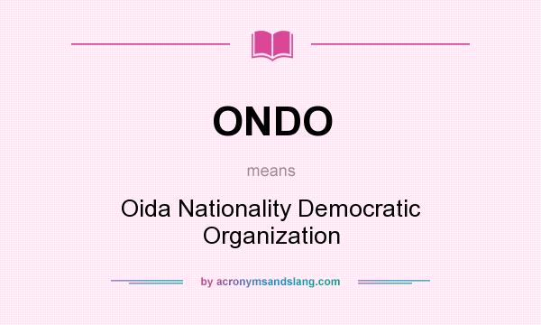 What does ONDO mean? It stands for Oida Nationality Democratic Organization