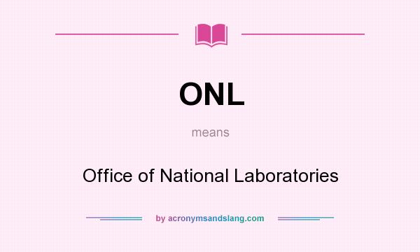 What does ONL mean? It stands for Office of National Laboratories