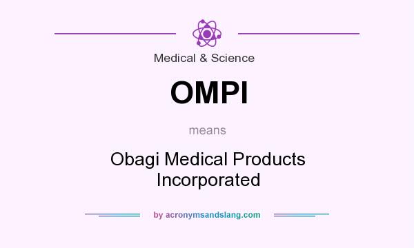 What does OMPI mean? It stands for Obagi Medical Products Incorporated