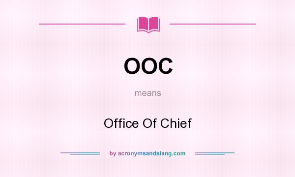 What does OOC mean? It stands for Office Of Chief
