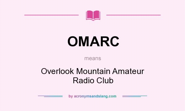 What does OMARC mean? It stands for Overlook Mountain Amateur Radio Club