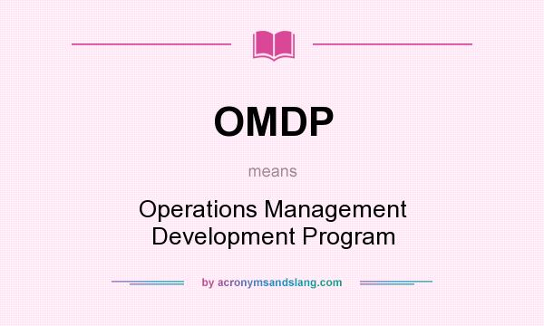 What does OMDP mean? It stands for Operations Management Development Program