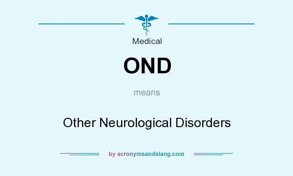 What does OND mean? It stands for Other Neurological Disorders