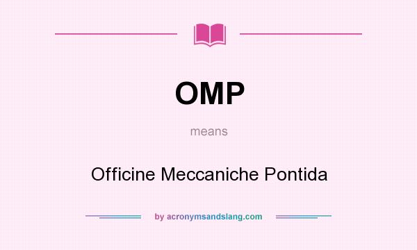 What does OMP mean? It stands for Officine Meccaniche Pontida