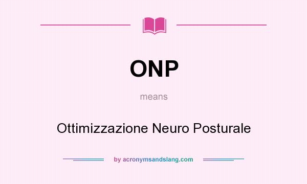 What does ONP mean? It stands for Ottimizzazione Neuro Posturale