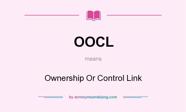 What does OOCL mean? It stands for Ownership Or Control Link