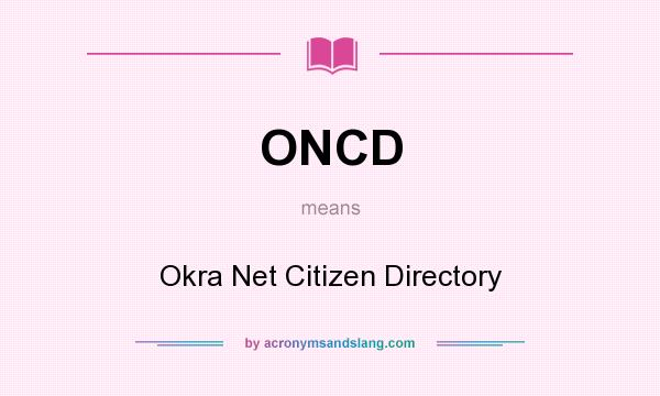 What does ONCD mean? It stands for Okra Net Citizen Directory