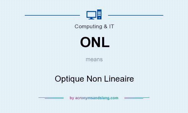 What does ONL mean? It stands for Optique Non Lineaire