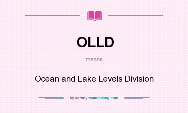 What does OLLD mean? It stands for Ocean and Lake Levels Division