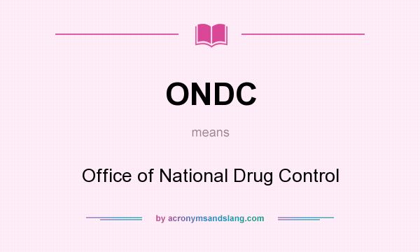 What does ONDC mean? It stands for Office of National Drug Control