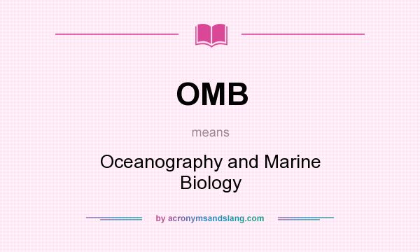 What does OMB mean? It stands for Oceanography and Marine Biology