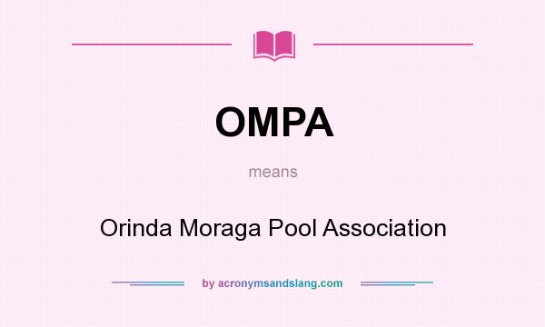 What does OMPA mean? It stands for Orinda Moraga Pool Association