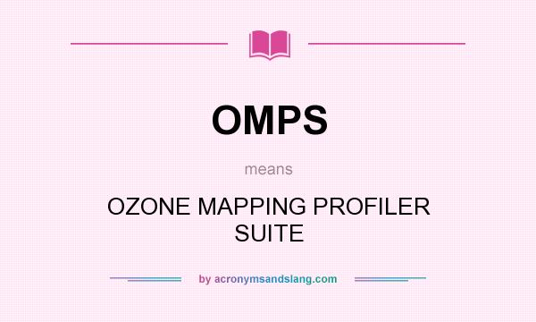 What does OMPS mean? It stands for OZONE MAPPING PROFILER SUITE