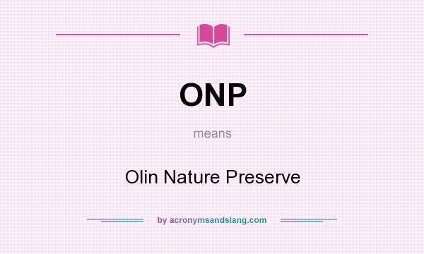 What does ONP mean? It stands for Olin Nature Preserve