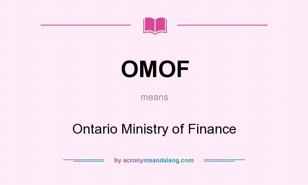 What does OMOF mean? It stands for Ontario Ministry of Finance