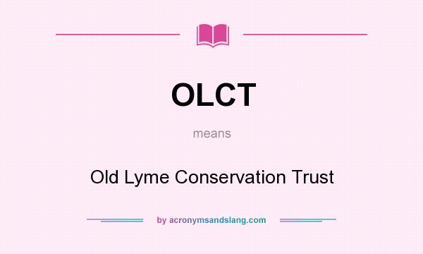What does OLCT mean? It stands for Old Lyme Conservation Trust