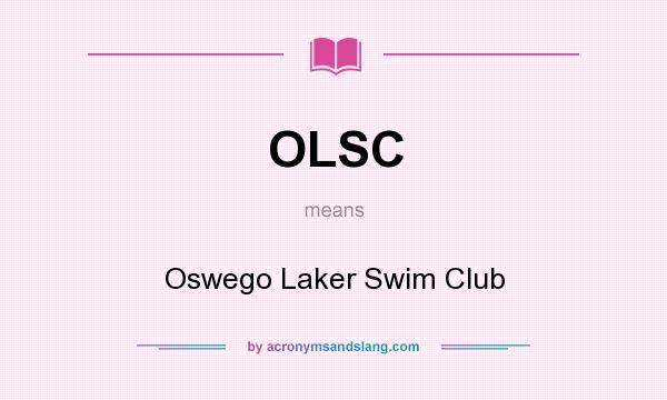 What does OLSC mean? It stands for Oswego Laker Swim Club