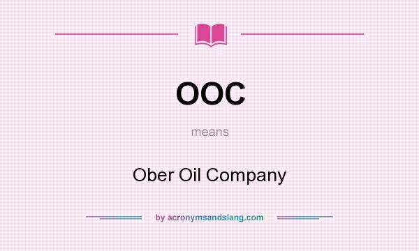 What does OOC mean? It stands for Ober Oil Company