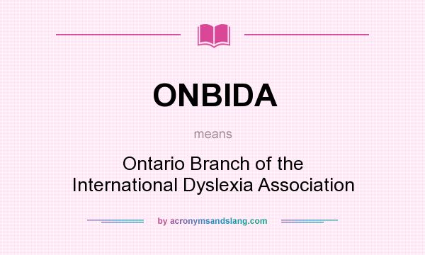 What does ONBIDA mean? It stands for Ontario Branch of the International Dyslexia Association
