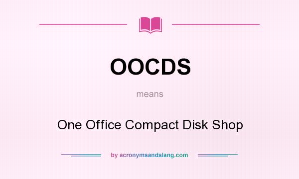 What does OOCDS mean? It stands for One Office Compact Disk Shop
