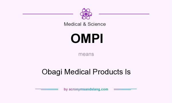 What does OMPI mean? It stands for Obagi Medical Products Is