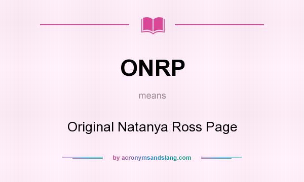 What does ONRP mean? It stands for Original Natanya Ross Page